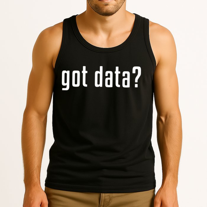 Funny Got Data MIS Data Systems Business Analyst Tank Top