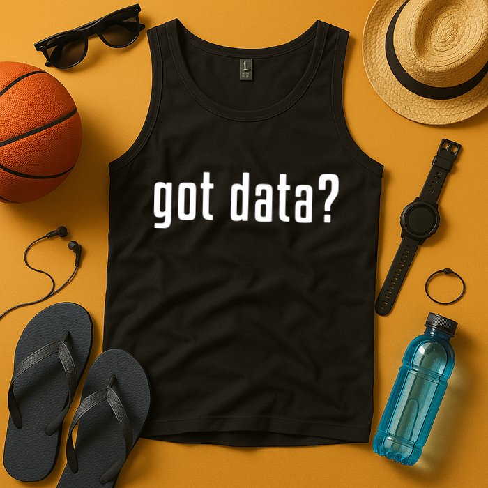 Funny Got Data MIS Data Systems Business Analyst Tank Top
