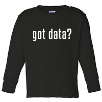 Funny Got Data MIS Data Systems Business Analyst Toddler Long Sleeve Shirt
