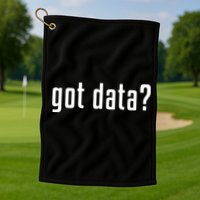 Funny Got Data MIS Data Systems Business Analyst Golf Towel