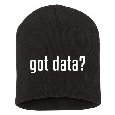 Funny Got Data MIS Data Systems Business Analyst Short Acrylic Beanie