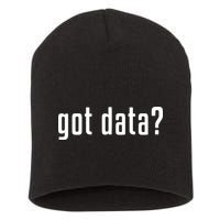 Funny Got Data MIS Data Systems Business Analyst Short Acrylic Beanie