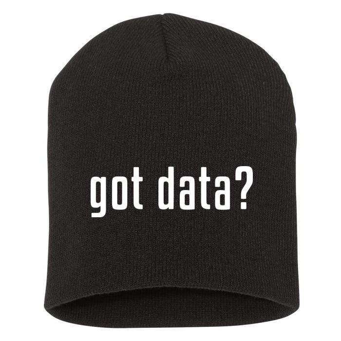 Funny Got Data MIS Data Systems Business Analyst Short Acrylic Beanie