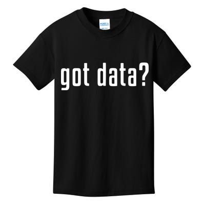 Funny Got Data MIS Data Systems Business Analyst Kids T-Shirt