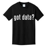Funny Got Data MIS Data Systems Business Analyst Kids T-Shirt
