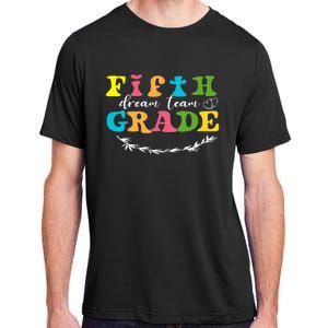 Fifth Grade Dream Team Teacher Students Back To School Adult ChromaSoft Performance T-Shirt