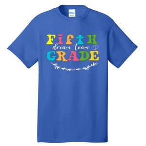 Fifth Grade Dream Team Teacher Students Back To School Tall T-Shirt