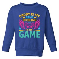 Funny Gaming Daddy Is My Name Spoiling Is My Game Gamer Gift Toddler Sweatshirt