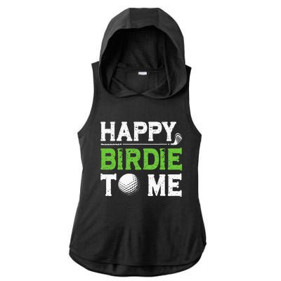 Funny Golf Dad Saying Happy Birdie To Me Cool Fathers Day Ladies PosiCharge Tri-Blend Wicking Draft Hoodie Tank