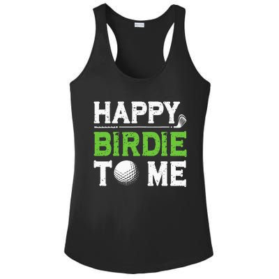 Funny Golf Dad Saying Happy Birdie To Me Cool Fathers Day Ladies PosiCharge Competitor Racerback Tank