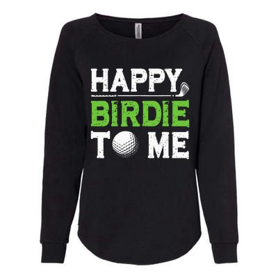 Funny Golf Dad Saying Happy Birdie To Me Cool Fathers Day Womens California Wash Sweatshirt