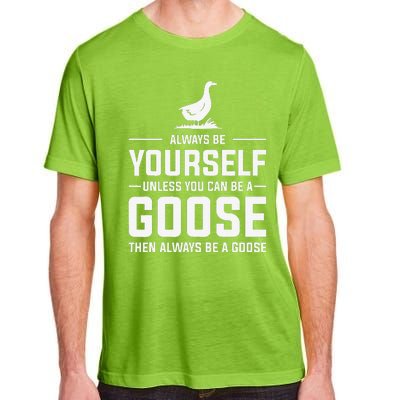 Funny Goose Design Always Be A Goose Adult ChromaSoft Performance T-Shirt