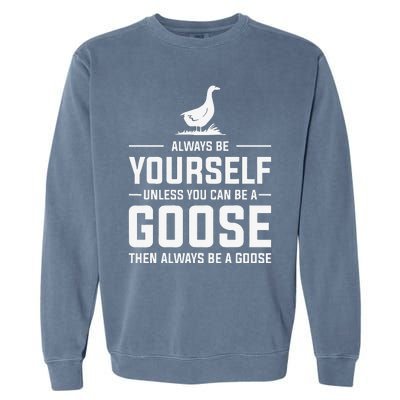 Funny Goose Design Always Be A Goose Garment-Dyed Sweatshirt