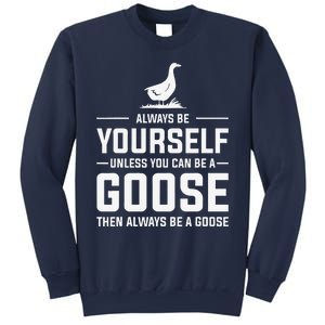 Funny Goose Design Always Be A Goose Sweatshirt