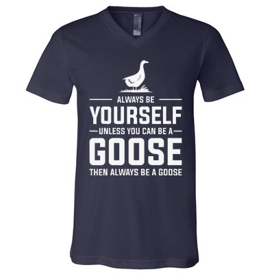 Funny Goose Design Always Be A Goose V-Neck T-Shirt