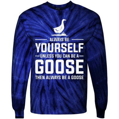 Funny Goose Design Always Be A Goose Tie-Dye Long Sleeve Shirt