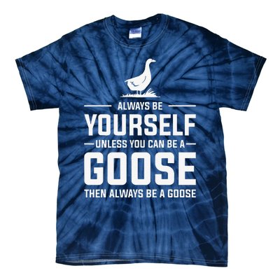 Funny Goose Design Always Be A Goose Tie-Dye T-Shirt