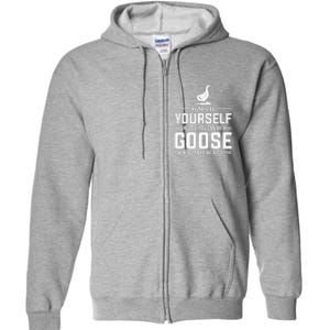 Funny Goose Design Always Be A Goose Full Zip Hoodie