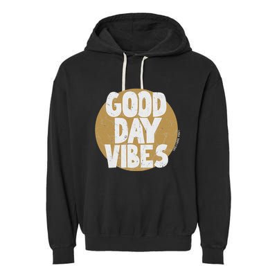 Fun Good Day Vibes Feel Good Design Positive Message Garment-Dyed Fleece Hoodie