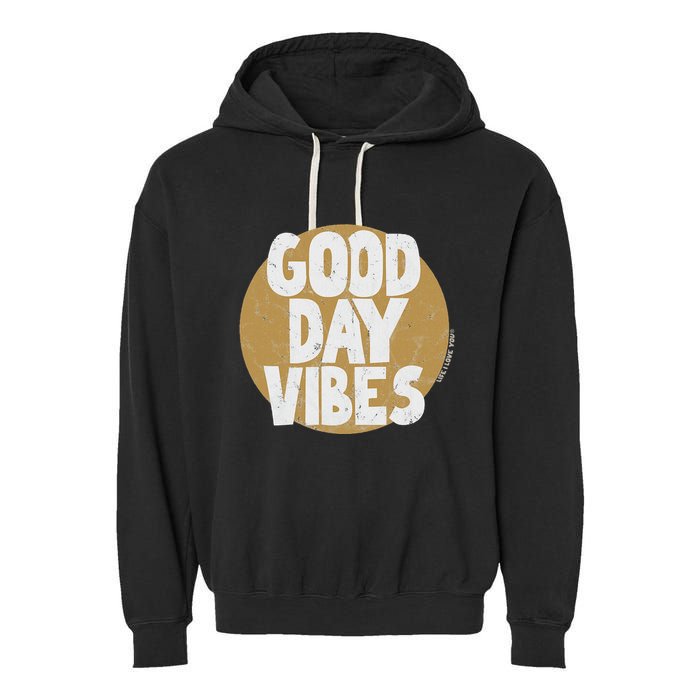 Fun Good Day Vibes Feel Good Design Positive Message Garment-Dyed Fleece Hoodie