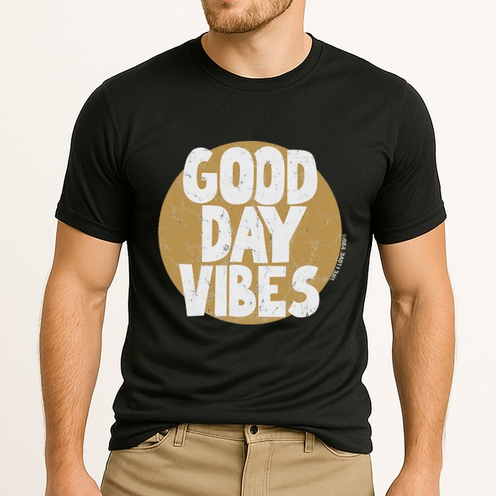 Fun Good Day Vibes Feel Good Design Positive Message Performance Shirt