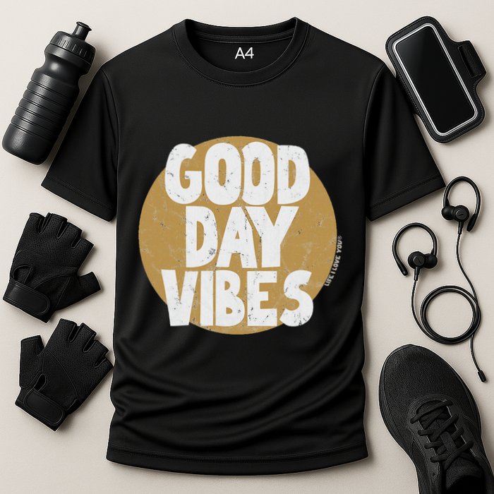 Fun Good Day Vibes Feel Good Design Positive Message Performance Shirt