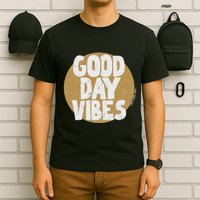 Fun Good Day Vibes Feel Good Design Positive Message T-Shirt
