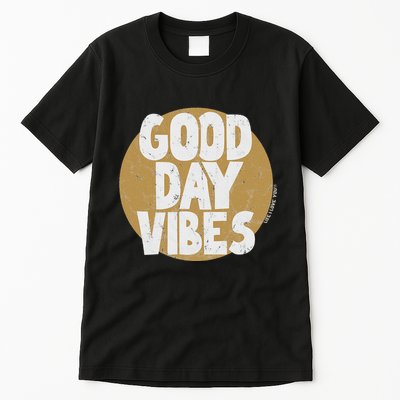 Fun Good Day Vibes Feel Good Design Positive Message Tall T-Shirt