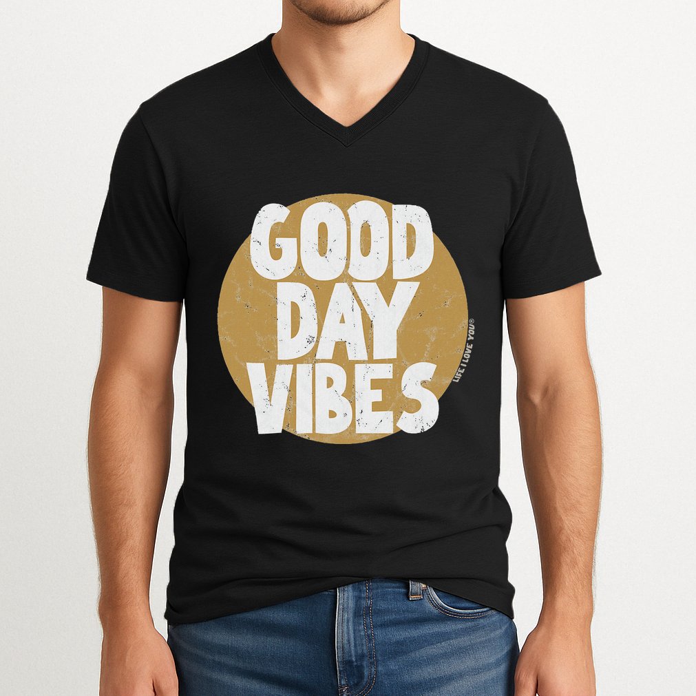 Fun Good Day Vibes Feel Good Design Positive Message V-Neck T-Shirt