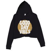 Fun Good Day Vibes Feel Good Design Positive Message Crop Fleece Hoodie