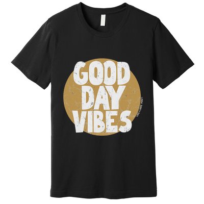 Fun Good Day Vibes Feel Good Design Positive Message Premium T-Shirt
