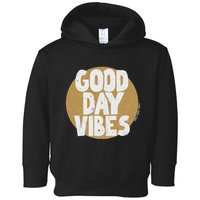Fun Good Day Vibes Feel Good Design Positive Message Toddler Hoodie