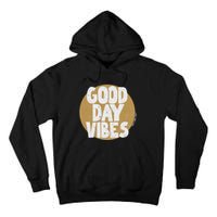 Fun Good Day Vibes Feel Good Design Positive Message Tall Hoodie