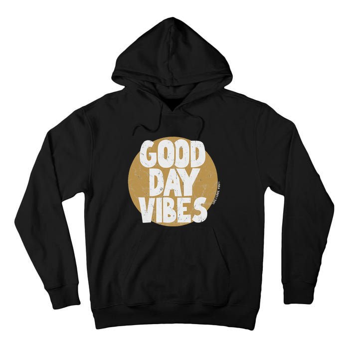 Fun Good Day Vibes Feel Good Design Positive Message Tall Hoodie