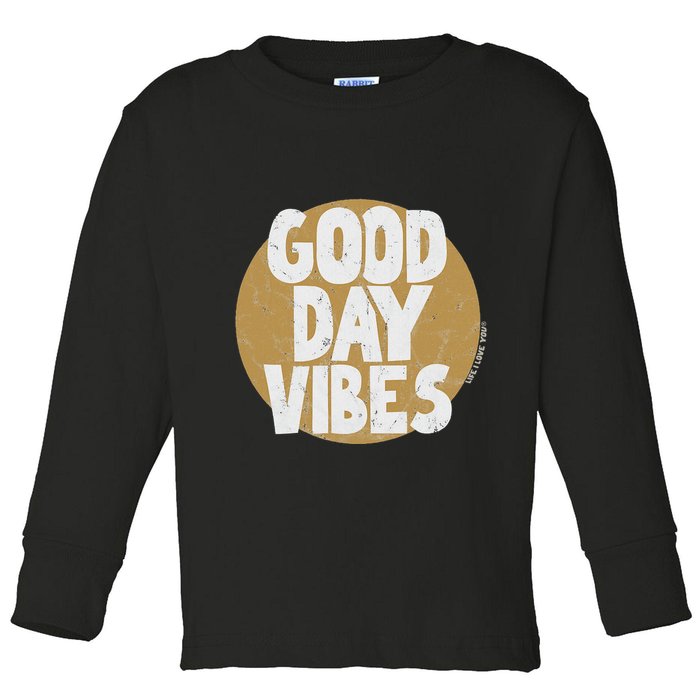 Fun Good Day Vibes Feel Good Design Positive Message Toddler Long Sleeve Shirt
