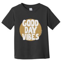 Fun Good Day Vibes Feel Good Design Positive Message Toddler T-Shirt