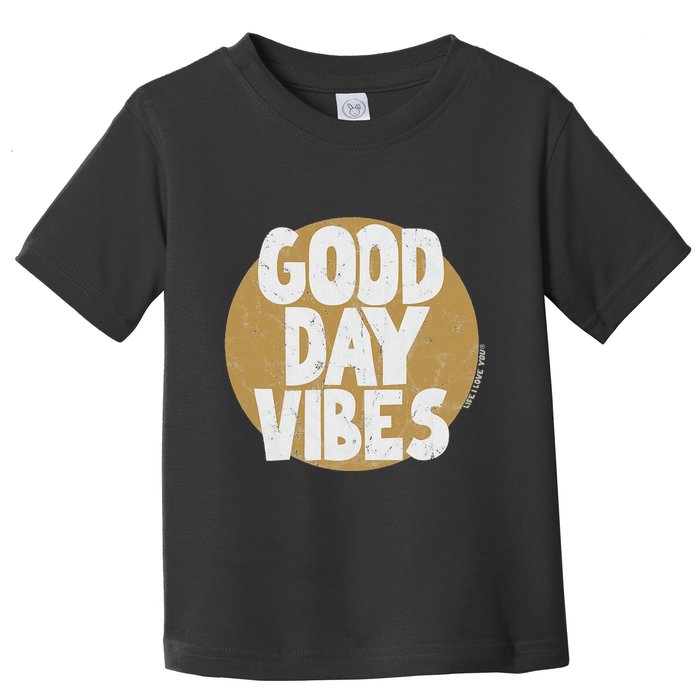 Fun Good Day Vibes Feel Good Design Positive Message Toddler T-Shirt