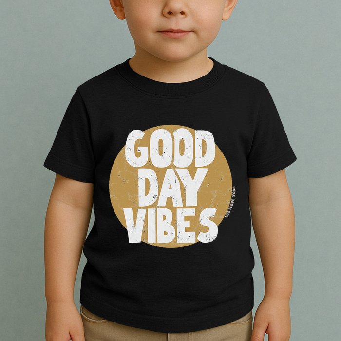 Fun Good Day Vibes Feel Good Design Positive Message Toddler T-Shirt