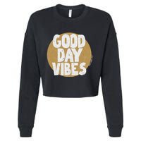 Fun Good Day Vibes Feel Good Design Positive Message Cropped Pullover Crew
