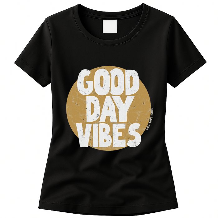 Fun Good Day Vibes Feel Good Design Positive Message Womens T-Shirt