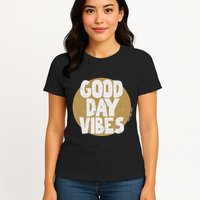 Fun Good Day Vibes Feel Good Design Positive Message Womens T-Shirt