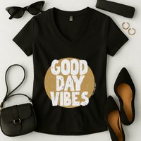 Fun Good Day Vibes Feel Good Design Positive Message Women's V-Neck T-Shirt