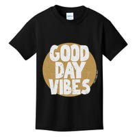 Fun Good Day Vibes Feel Good Design Positive Message Kids T-Shirt