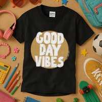 Fun Good Day Vibes Feel Good Design Positive Message Kids T-Shirt