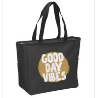 Fun Good Day Vibes Feel Good Design Positive Message Zip Tote Bag
