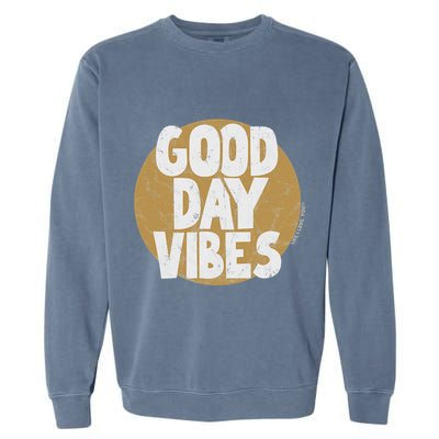 Fun Good Day Vibes Feel Good Design Positive Message Garment-Dyed Sweatshirt
