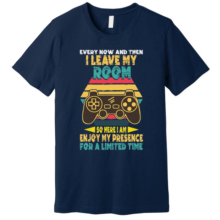 Funny Gamer Every Now And Then I Leave My Room Premium T-Shirt