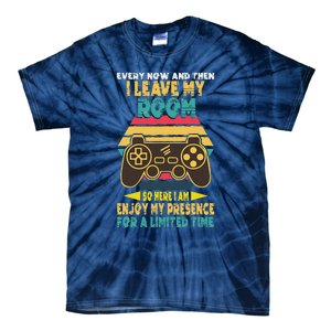 Funny Gamer Every Now And Then I Leave My Room Tie-Dye T-Shirt