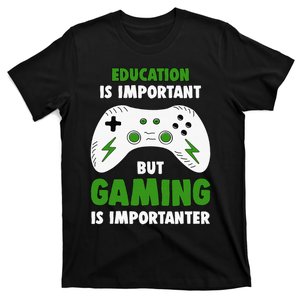 Funny Gamer Education Is Important But Gaming Is Importanter T-Shirt