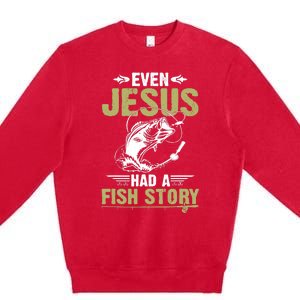 Fishing Gifts Even Jesus Had A Fish Story Funny Premium Crewneck Sweatshirt